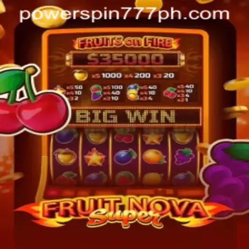 Exploring the Exciting World of FruitNovaSuper and powerspin777